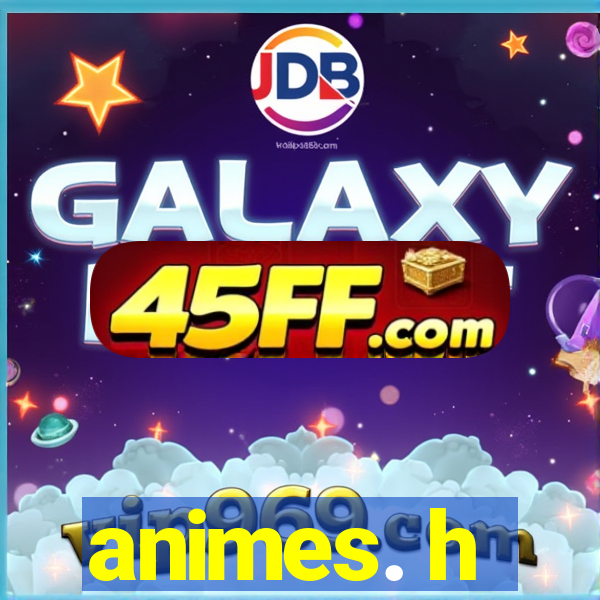 animes. h